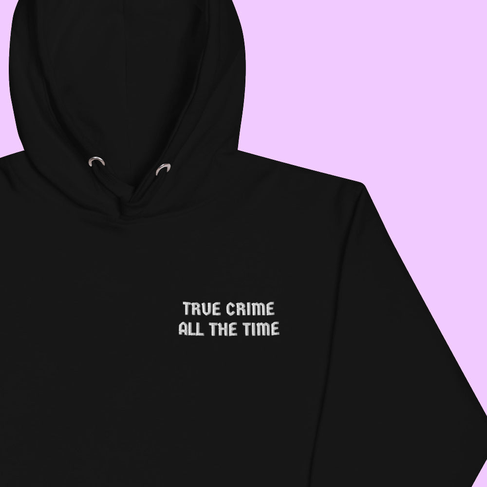 True Crime All The Time Hoodie