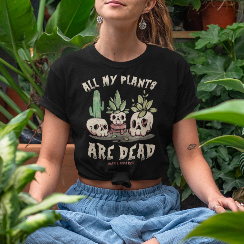 All My Plants Are Dead T-Shirt