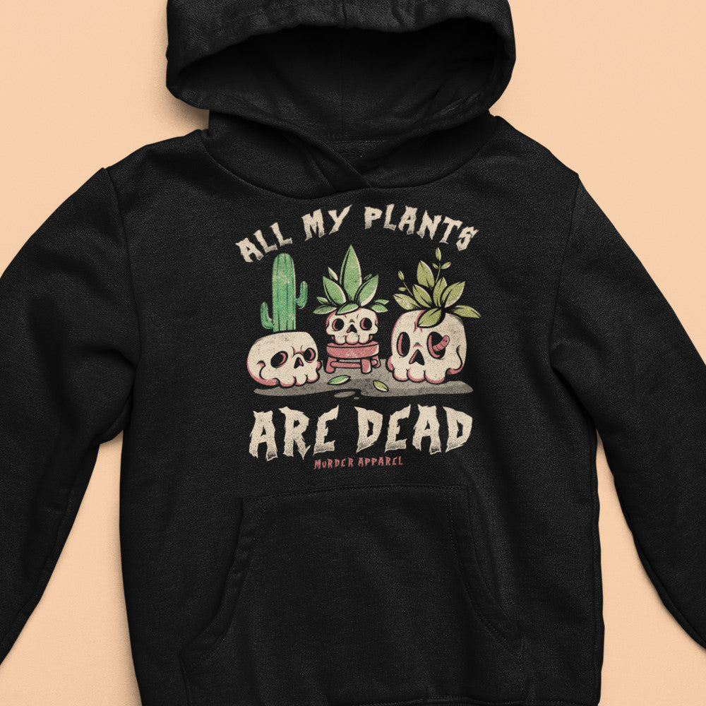 All My Plants Are Dead Hoodie