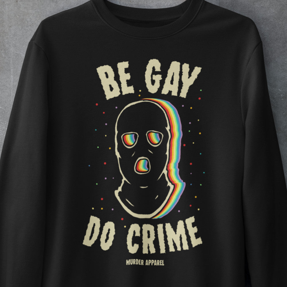 Be Gay Do Crime Sweatshirt