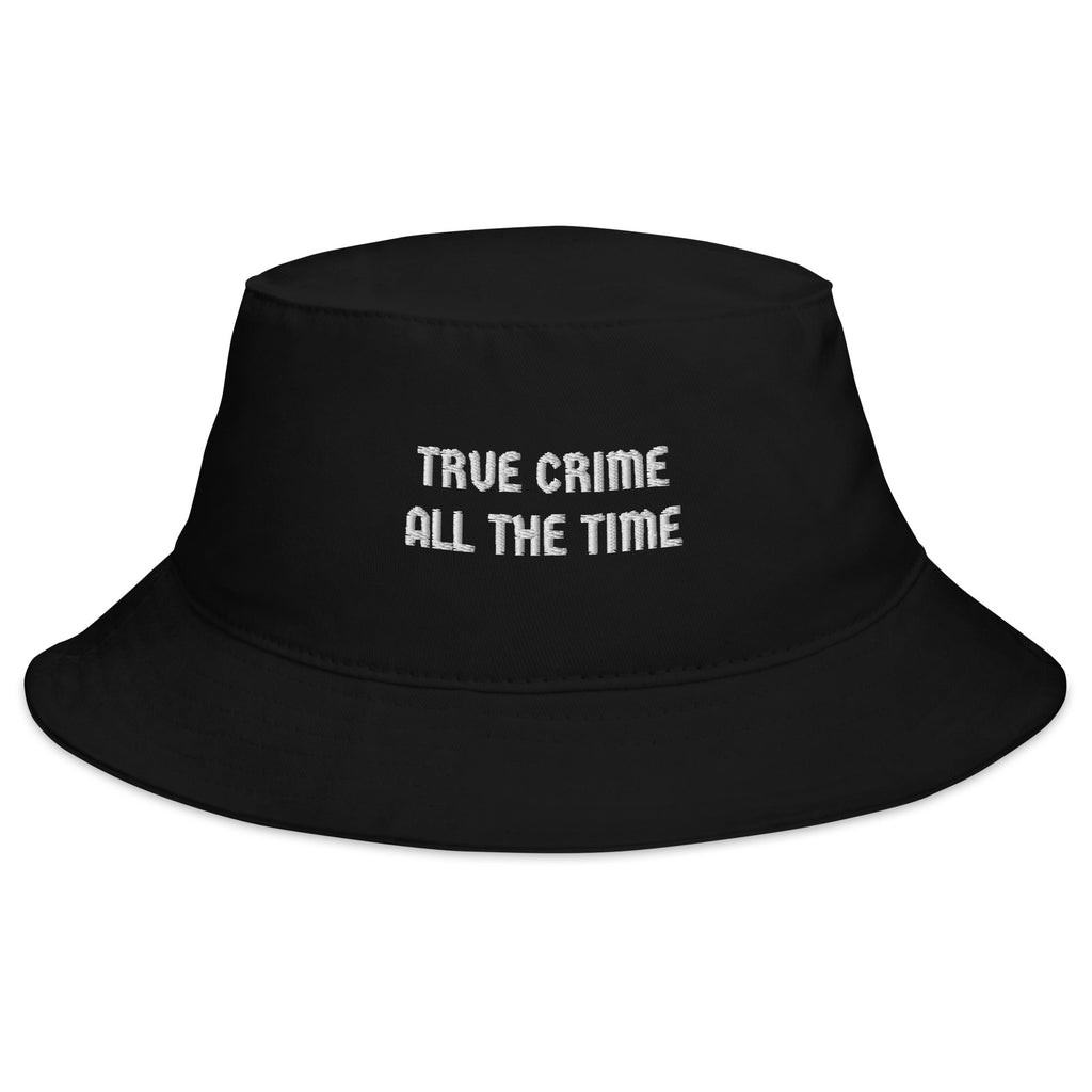 True Crime All The Time Bucket Hat