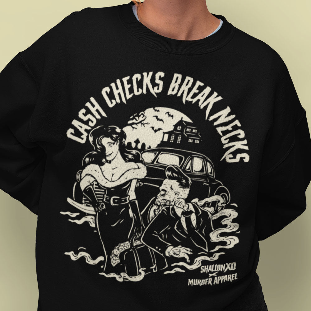 Cash Checks Break Necks Sweatshirt