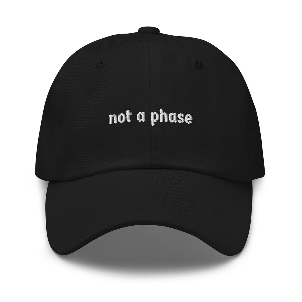 Not A Phase Dad Hat