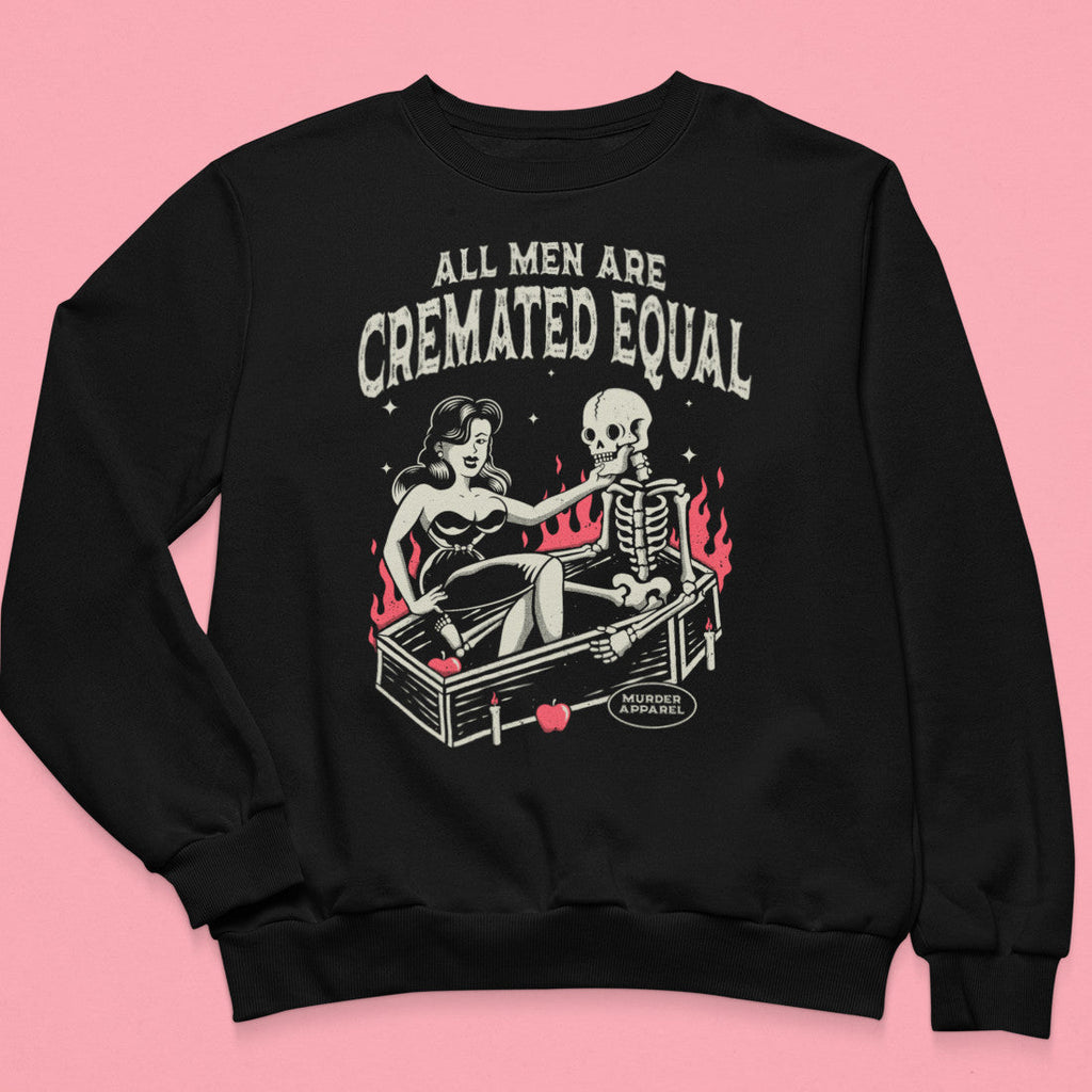 All Men Are Cremated Equal Sweatshirt