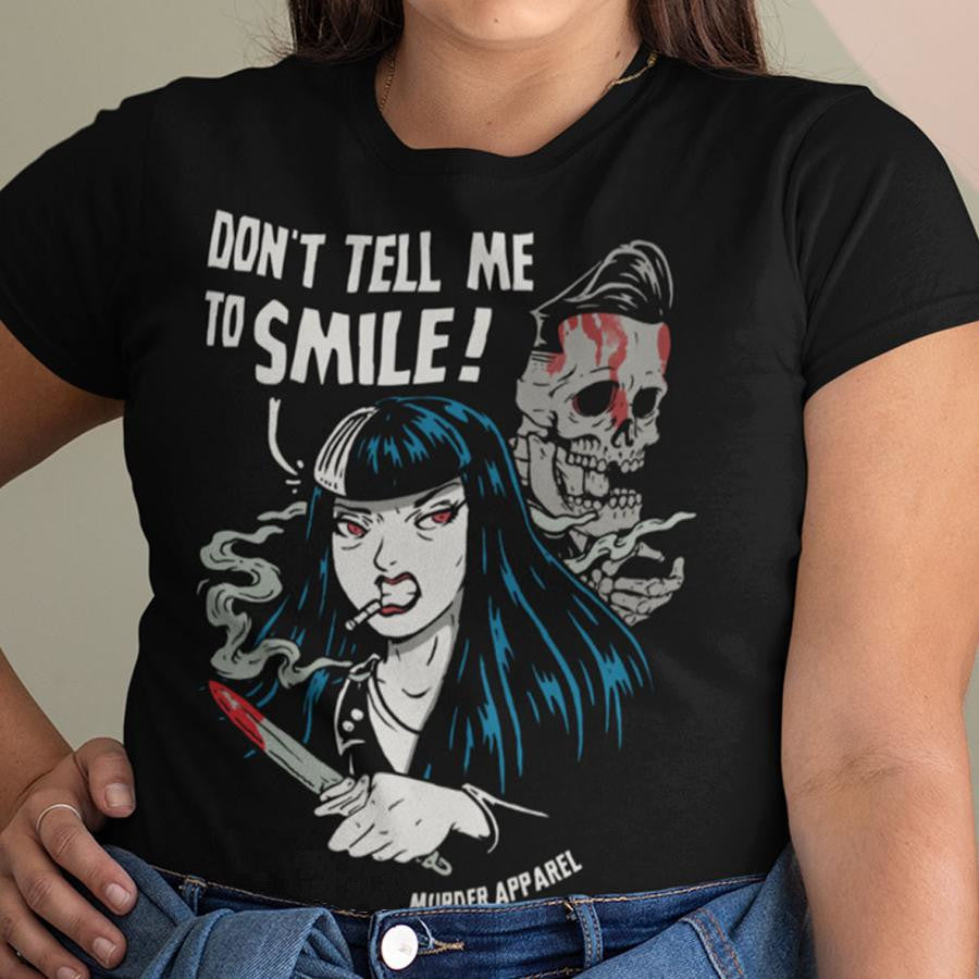 Don't Tell Me To Smile T-Shirt