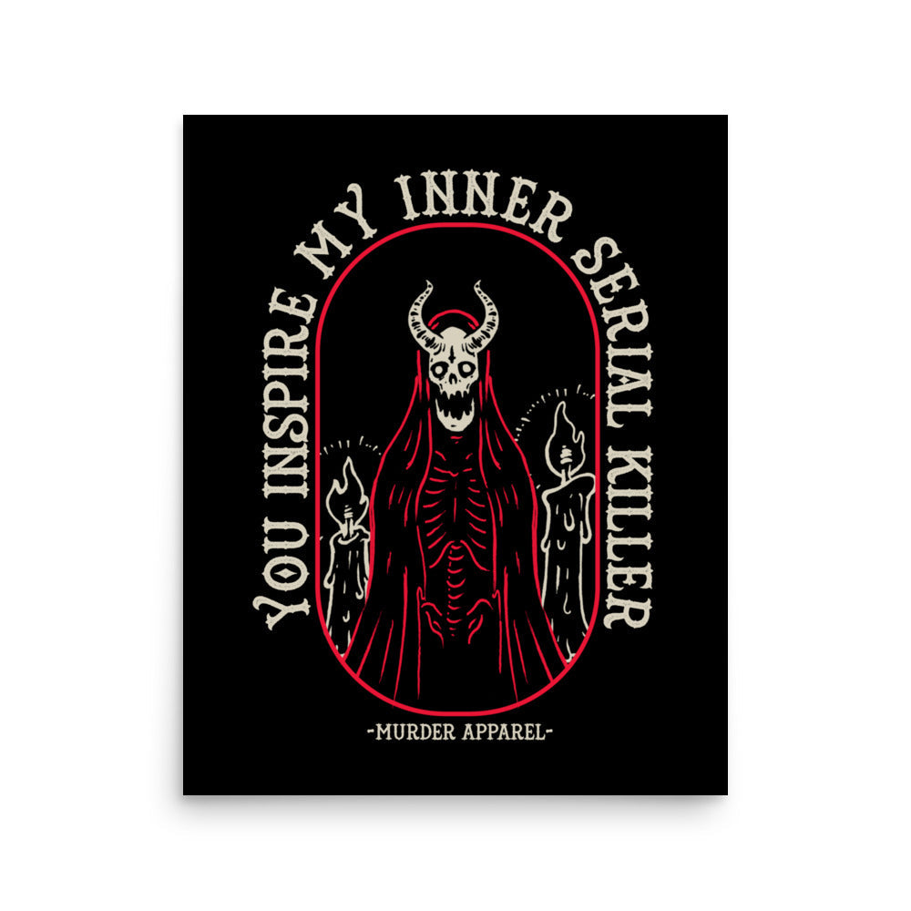 You Inspire My Inner Serial Killer Poster