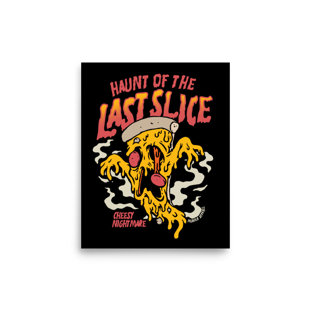 Haunt Of The Last Slice Pizza Poster