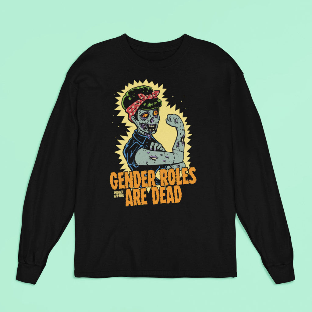 Gender Roles Are Dead Long Sleeve Shirt