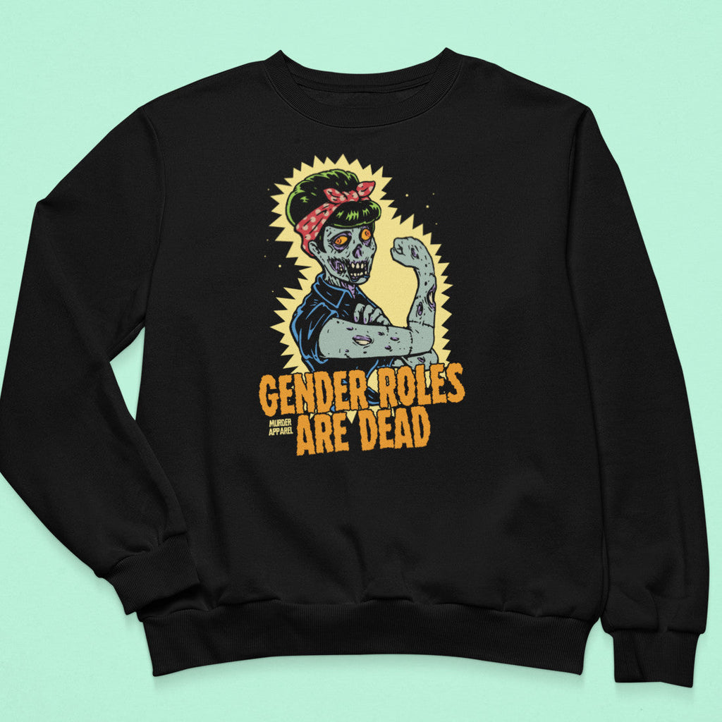 Gender Roles Are Dead Sweatshirt