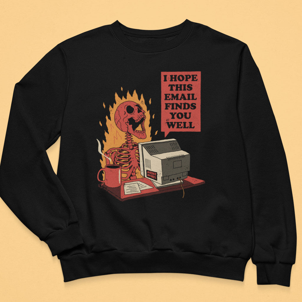 I Hope this Email Finds You Sweatshirt