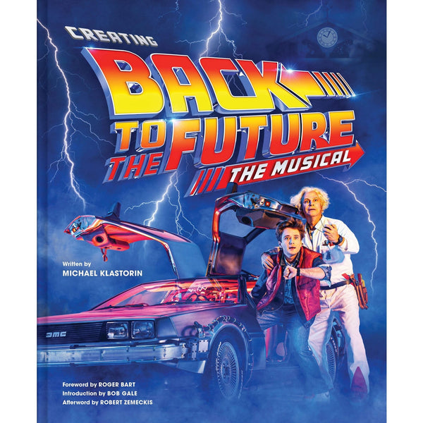 "Creating Back to the Future: The Musical" hardcover book by Michael Klastorin