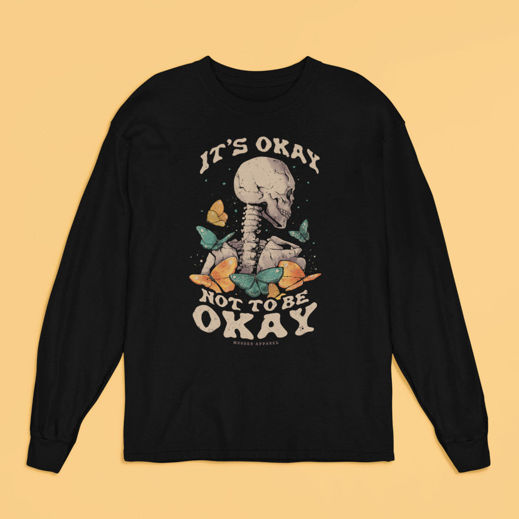 It's Okay Not To Be Okay Long Sleeve Shirt