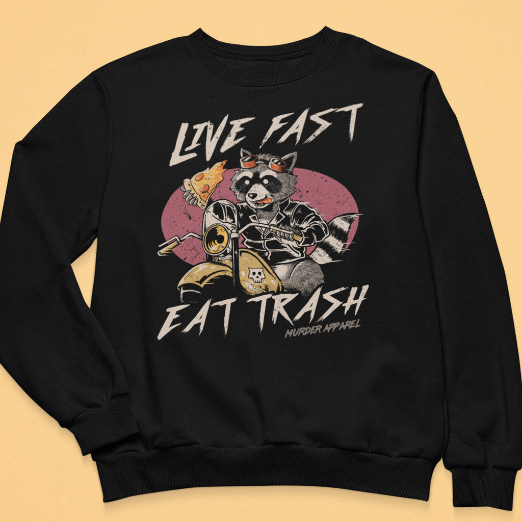 Live Fast Eat Trash Sweatshirt