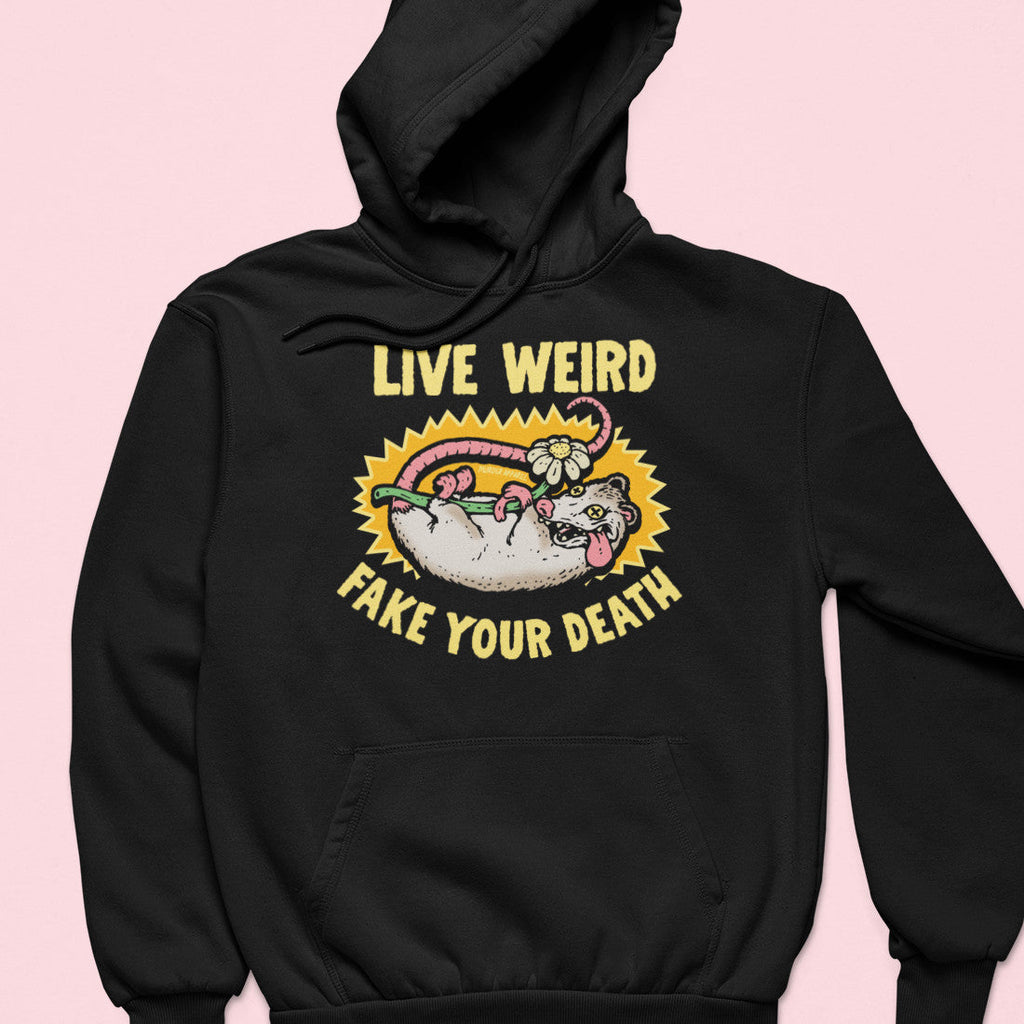 Live Weird Fake Your Death Hoodie