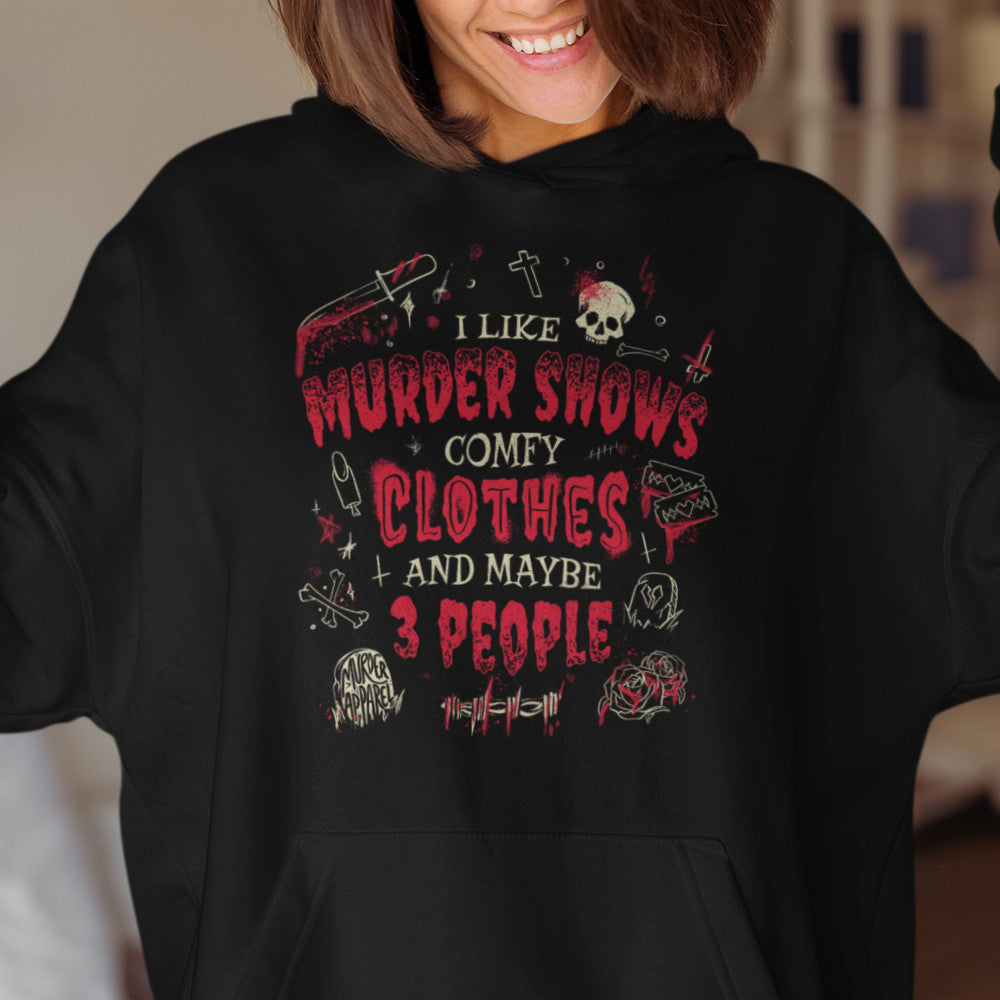 Murder Shows and Comfy Clothes Hoodie