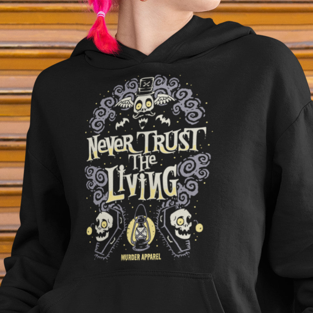 Never Trust The Living Hoodie