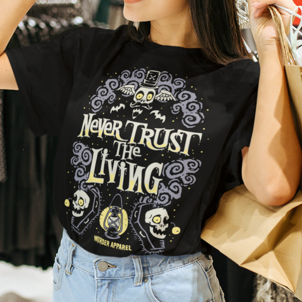 Never Trust The Living T-Shirt