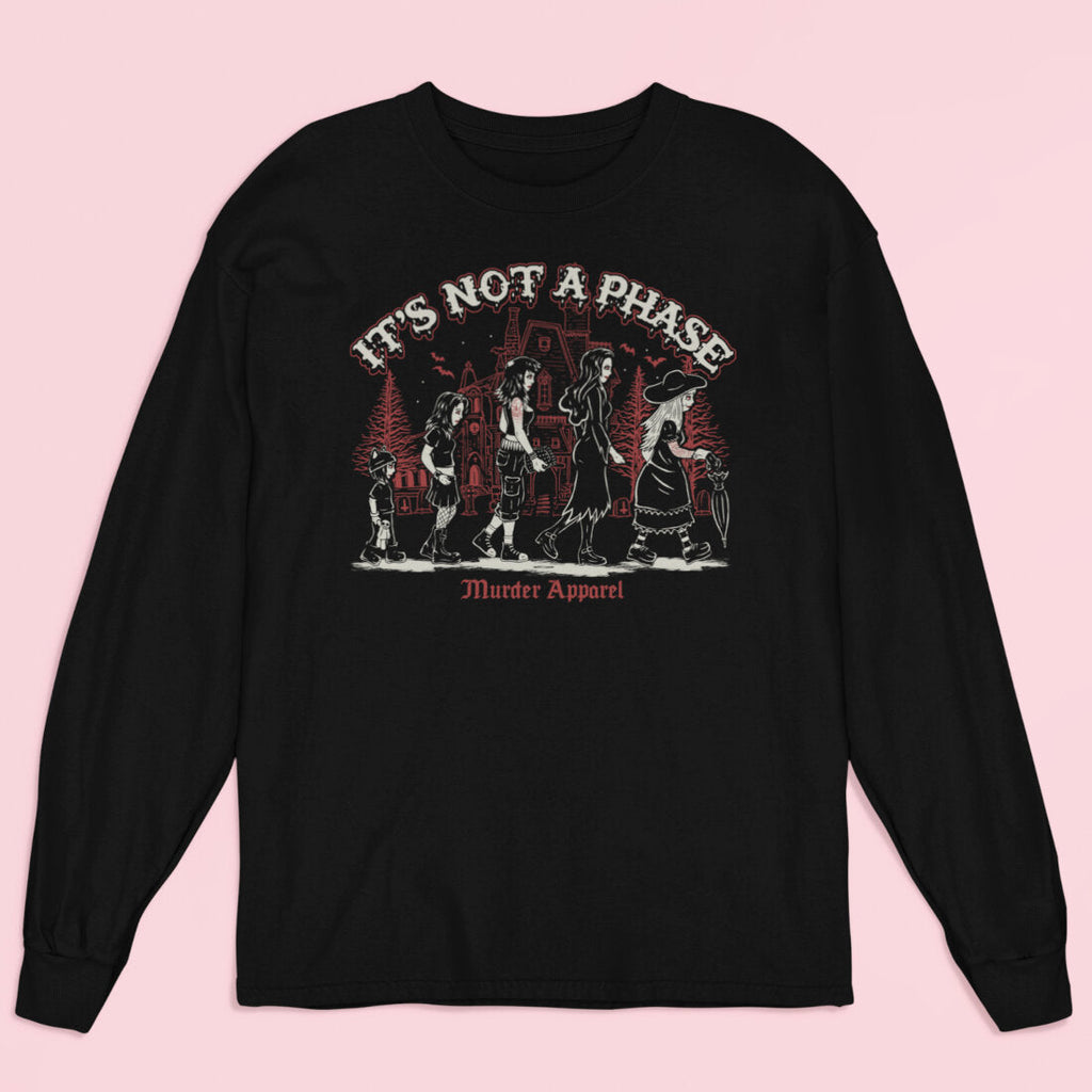 It's Not A Phase Long Sleeve Shirt