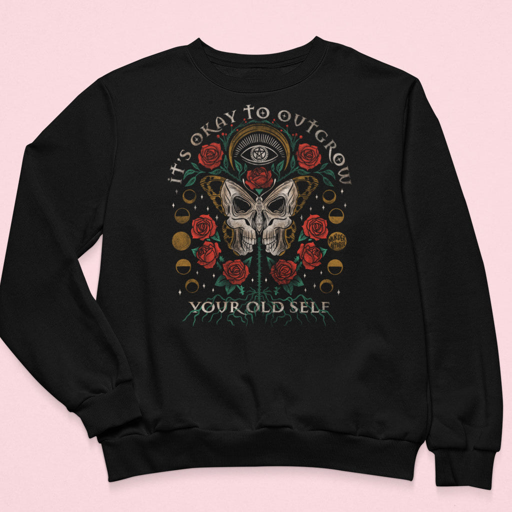 It's Okay To Outgrow Your Old Self Sweatshirt