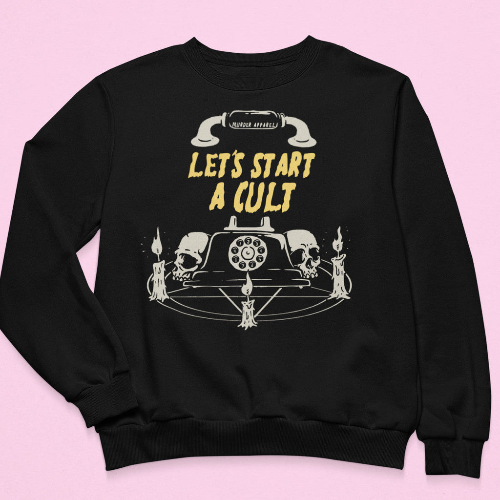 Let's Start A Cult Sweatshirt