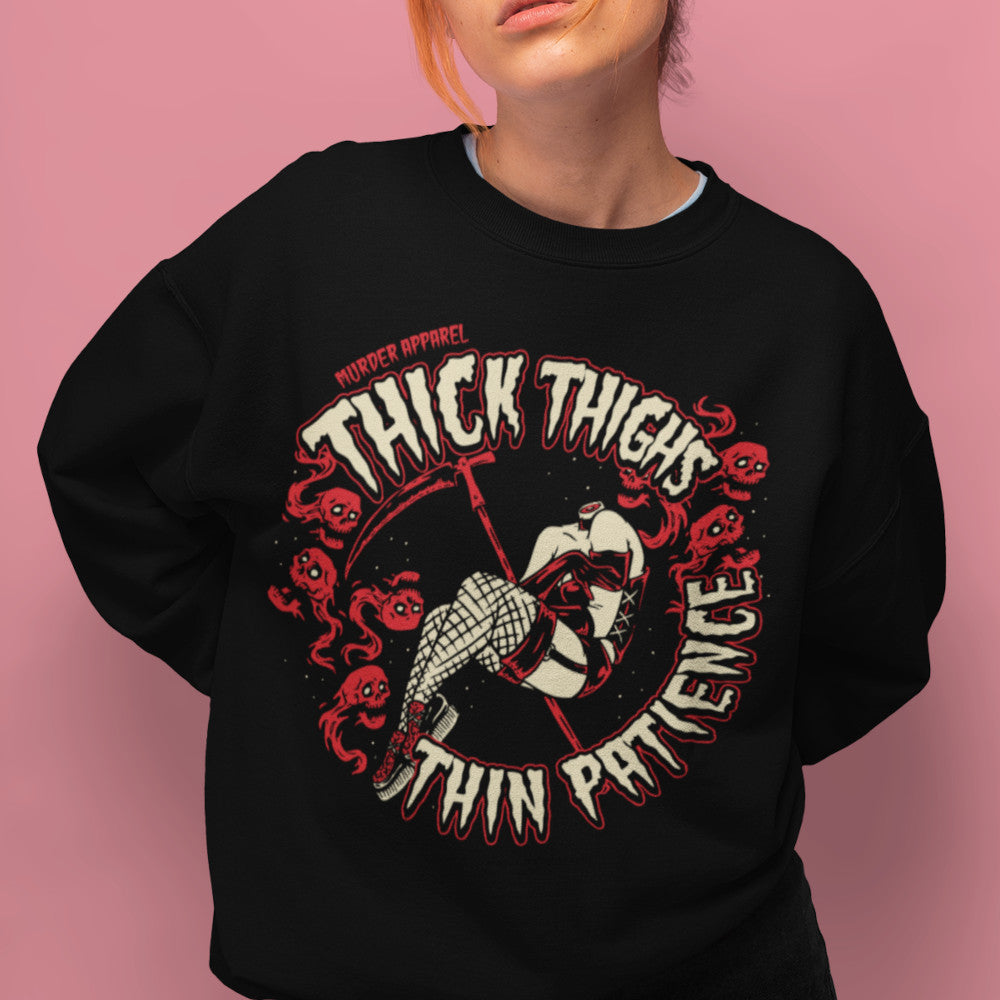 Thick Thighs Thin Patience Sweatshirt