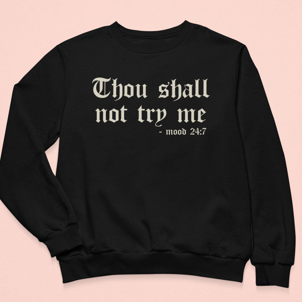 Thou Shall Not Try Me Sweatshirt