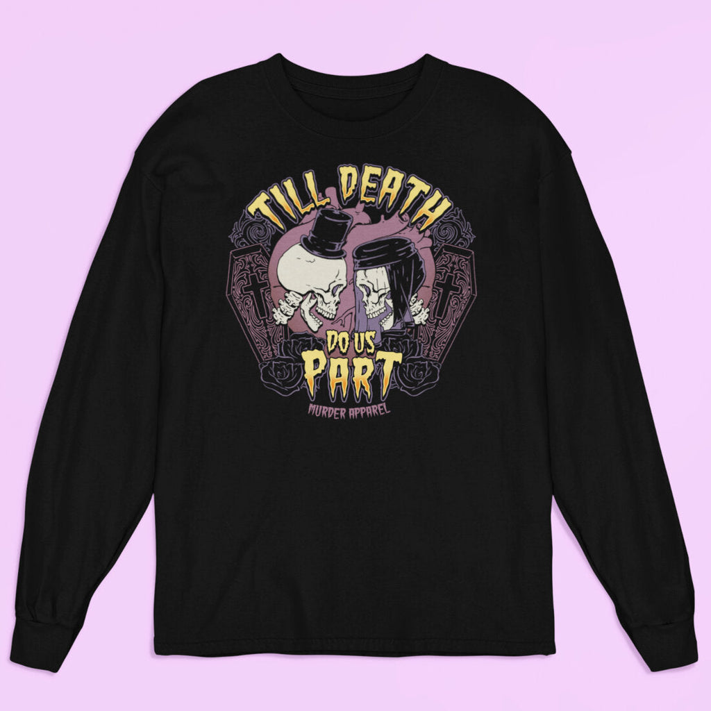 Till Death Do Us Part Long Sleeve Shirt