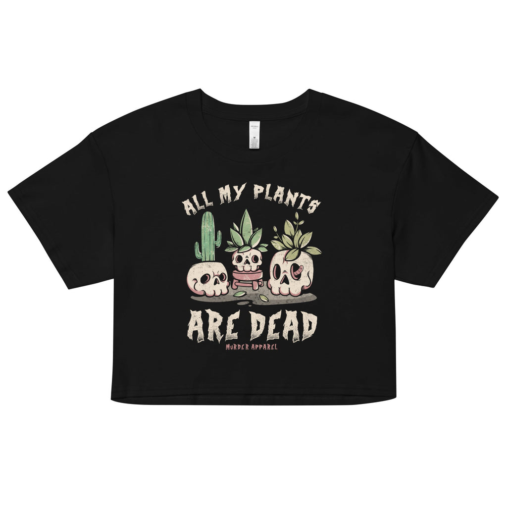 All My Plants Are Dead Crop Top