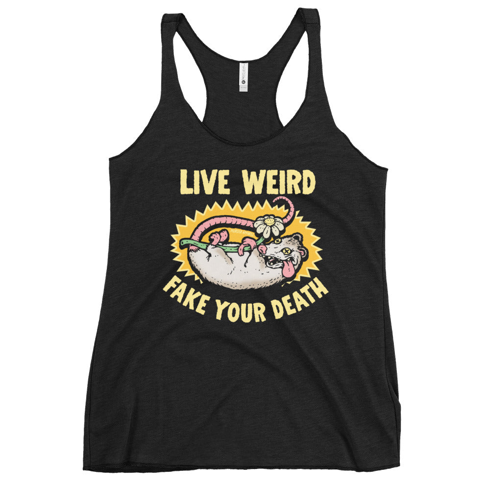 Live Weird Fake Your Death Tank